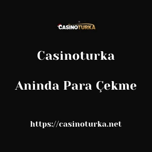 Casinoturka Aninda Para Çekme