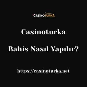 Casinoturka Bahis Nasıl Yapılır?