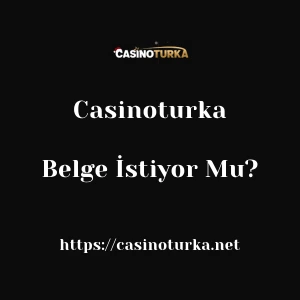 Casinoturka Belge İstiyor Mu?