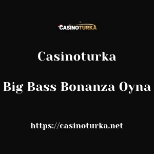 Casinoturka Big Bass Bonanza Oyna