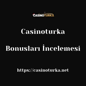 Casinoturka Bonusları İncelemesi