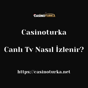 Casinoturka Canlı Tv Nasıl İzlenir?