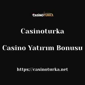 Casinoturka Casino Yatırım Bonusu