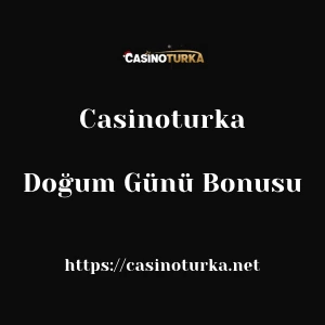 Casinoturka Doğum Günü Bonusu