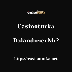 Casinoturka Dolandırıcı Mı?