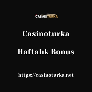 Casinoturka Haftalık Bonus