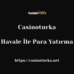 Casinoturka Havale İle Para Yatırma