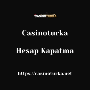 Casinoturka Hesap Kapatma