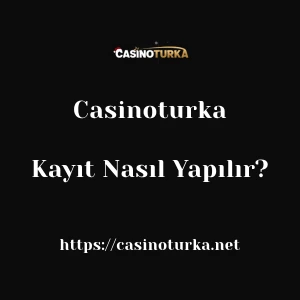 Casinoturka Kayıt Nasıl Yapılır?