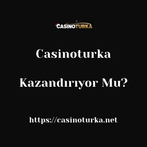 Casinoturka Kazandırıyor Mu?