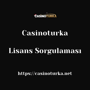 Casinoturka Lisans Sorgulaması