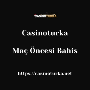 Casinoturka Maç Öncesi Bahis