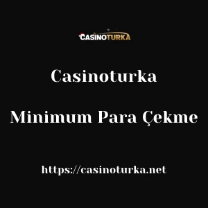 Casinoturka Minimum Para Çekme