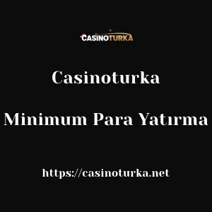 Casinoturka Minimum Para Yatırma