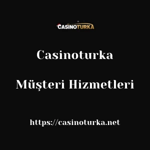 Casinoturka Müşteri Hizmetleri