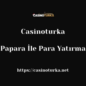 Casinoturka Papara İle Para Yatırma