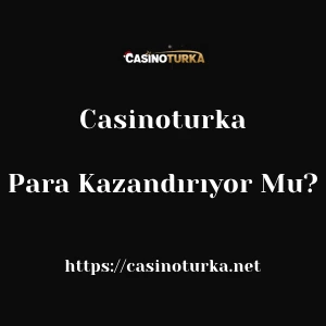 Casinoturka Para Kazandırıyor Mu?