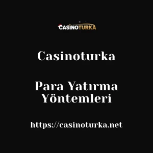 Casinoturka Para Yatırma Yöntemleri