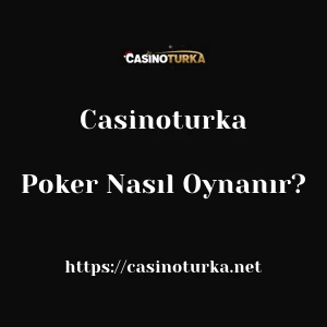 Casinoturka Poker Nasıl Oynanır?