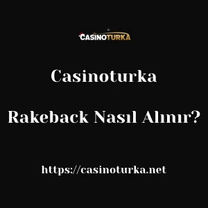 Casinoturka Rakeback Nasıl Alınır?