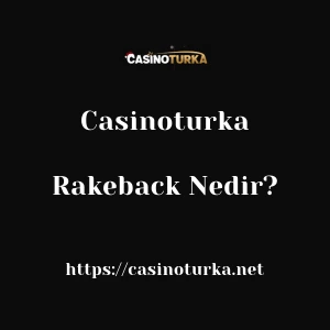 Casinoturka Rakeback Nedir?