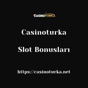 Casinoturka Slot Bonusları