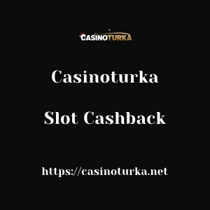 Casinoturka Slot Cashback