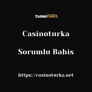 Casinoturka Sorumlu Bahis