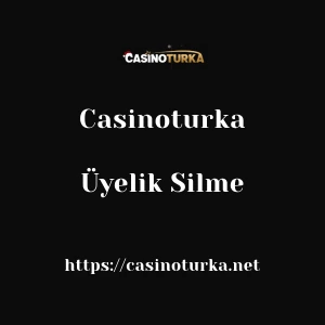 Casinoturka Üyelik Silme