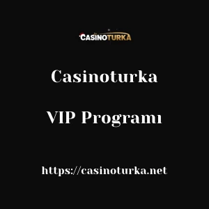 Casinoturka VIP Programı
