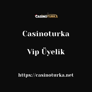 Casinoturka Vip Üyelik