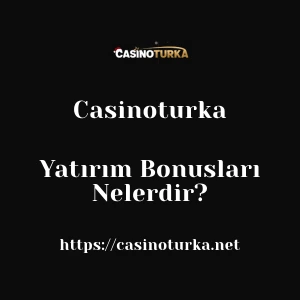 Casinoturka Yatırım Bonusları Nelerdir?