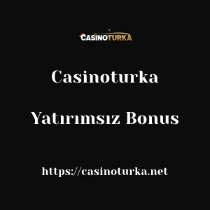 Casinoturka Yatırımsız Bonus