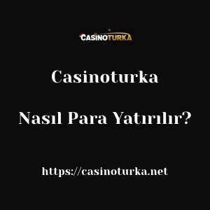 Casinoturka'ya Nasıl Para Yatırılır?
